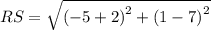 RS=\sqrt{\left(-5+2\right)^2+\left(1-7\right)^2}