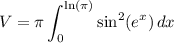 \displaystyle V=\pi\int_0^{\ln(\pi)}\sin^2(e^x)\, dx