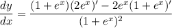 \dfrac{dy}{dx}=\dfrac{(1+e^x)(2e^x)'-2e^x(1+e^x)'}{(1+e^x)^2}