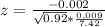 z = \frac{-0.002}{\sqrt{0.92} * \frac{0.009}{7.42}}