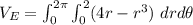 V_E =  \int^{2 \pi}_{0} \int^{2}_{0} (4r-r^3) \ drd \theta