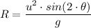 R = \dfrac{u^2 \cdot sin(2\cdot \theta )}{g}