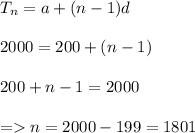 T_{n} = a+(n-1)d \\\\ 2000= 200+(n-1) \\\\ 200+n-1= 2000 \\\\ = n=2000-199= 1801