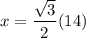 x=\dfrac{\sqrt{3}}{2}(14)