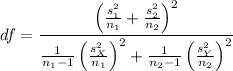 $df=\frac{\left(\frac{s_1^2}{n_1}+\frac{s^2_2}{n_2}\right)^2}{\frac{1}{n_1-1}\left(\frac{s^2_X}{n_1}\right)^2+\frac{1}{n_2-1}\left(\frac{s^2_Y}{n_2}\right)^2}$