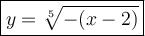 \large\boxed{y = \sqrt[5]{-(x-2)}}