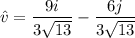 \hat v=\dfrac{9i}{3\sqrt{13}}-\dfrac{6j}{3\sqrt{13}}