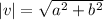 |v|=\sqrt{a^2+b^2