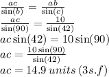\frac{ac}{ \sin(b) }  =  \frac{ab}{ \sin(c) }  \\  \frac{ac}{ \sin(90) } =  \frac{10}{ \sin(42) }   \\  ac \sin(42)  = 10 \sin(90)  \\ ac =  \frac{10 \sin(90) }{ \sin(42) }  \\  ac = 14.9 \: units \: (3s.f)