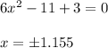 6x^2-11+3=0\\\\x=\pm 1.155