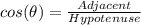 cos(\theta) = \frac{Adjacent}{Hypotenuse}