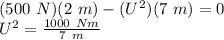 (500\ N)(2\ m)-(U^2)(7\ m)=0\\U^2=\frac{1000\ Nm}{7\ m}\\