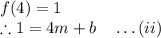 f(4)=1\\\therefore 1=4m+b\quad \ldots(ii)