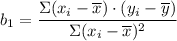 b_1 = \dfrac{\Sigma(x_i - \overline x) \cdot (y_i - \overline y)}{\Sigma(x_i - \overline x)^2}