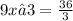 9x – 3 = \frac{36}{3}