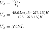 V_2=\frac{V_1T_2}{T_1}\\\\V_2=\frac{48.9L*(45+273.15)K}{(25+273.15)K}  \\\\V_2=52.2L