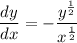 \displaystyle \frac{dy}{dx} = -\frac{y^{\frac{1}{2}}}{x^{\frac{1}{2}}}