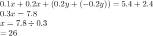 0.1x + 0.2x + (0.2y + ( - 0.2y)) = 5.4 + 2.4 \\ 0.3x = 7.8 \\ x = 7.8 \div 0.3 \\  = 26