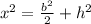 x^{2} = \frac{b^{2}}{2} + h^{2}