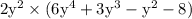 \rm{2y^2 \times (6y^4 + 3y^3 - y^2 - 8)}