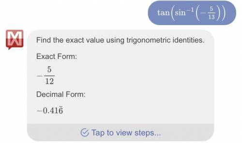 Evaluate tan(sin-1(-5/13)). Enter your answer as a fraction using the slash bar.

I will mark brainl