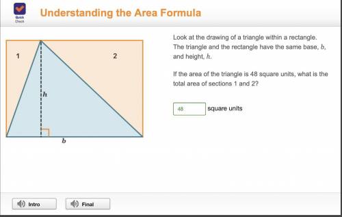 Look at the drawing of a triangle within a rectangle. The

triangle and the rectangle have the same