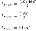 A_{trap} = \frac{(10 + 16)7}{2}\\\\A_{trap} = \frac{(182)}{2}\\\\A_{trap} = 91 m^{2}