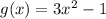 g(x) = 3x^2 - 1