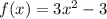 f(x) = 3x^2 - 3