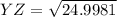 YZ= \sqrt{24.9981