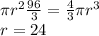 \pi r^2\frac{96}{3} = \frac{4}{3} \pi r^3\\r = 24
