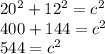 20^2+12^2=c^2\\400+144=c^2\\544=c^2