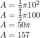 A=\frac{1}{2} \pi 10^{2} \\A=\frac{1}{2}\pi 100\\A=50\pi \\A=  157