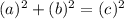 (a)^2+(b)^2=(c)^2