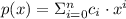 p(x) = \Sigma \limits_{i = 0}^{n} c_{i}\cdot x^{i}