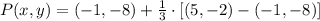 P(x,y) = (-1, - 8) + \frac{1}{3}\cdot [(5,-2)-(-1,-8)]