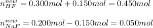 n_{HF}^{new}=0.300mol+0.150mol=0.450mol\\\\n_{NaF}^{new}=0.200mol-0.150mol=0.050mol