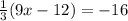 \frac{1}{3}(9x - 12) =-16