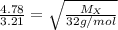 \frac{4.78}{3.21}=\sqrt \frac{M_X}{32g/mol}