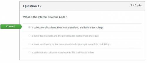 What is the Internal Revenue Code?

A.) a collection of tax laws, their interpretations, and federal