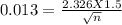 0.013 = \frac{2.326 X 1.5 }{\sqrt{n} }