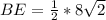BE = \frac{1}{2} * 8\sqrt2
