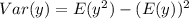 Var(y) = E(y^2) - (E(y))^2