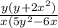 \frac{y(y+2x^2)}{x(5y^2-6x}