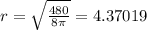 r = \sqrt{\frac{480}{8\pi } } =4.37019