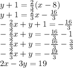 y+1=\frac{2}{3} (x-8)\\y+1 = \frac{2}{3} x-\frac{16}{3} \\-\frac{2}{3} x+y+1 = -\frac{16}{3} \\-\frac{2}{3}x+y = -\frac{16}{3} -1\\-\frac{2}{3} x+y = -\frac{16}{3} -\frac{3}{3}  \\-\frac{2}{3} x+y = -\frac{19}{3} \\2x-3y = 19