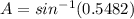 A = sin^{-1}(0.5482)