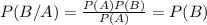 P(B/A) = \frac{P(A)P(B)}{P(A)} = P(B)