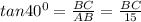 tan 40^{0} = \frac{BC}{AB} = \frac{BC}{15}