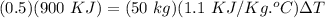 (0.5)(900\ KJ) = (50\ kg)(1.1\ KJ/Kg.^oC)\Delta T
